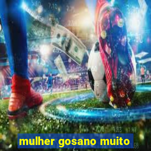 mulher gosano muito